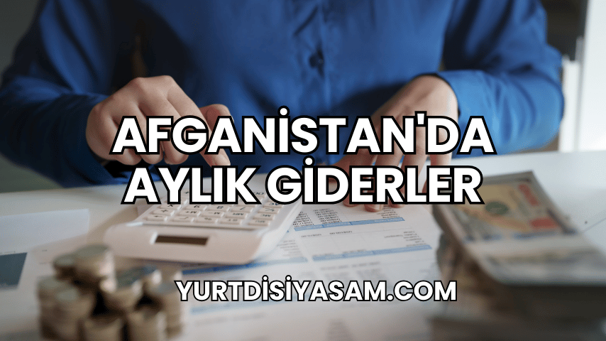 Afganistan'da Aylık Giderler