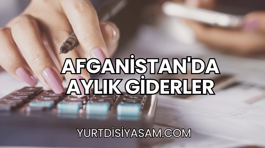 Afganistan'da Aylık Giderler