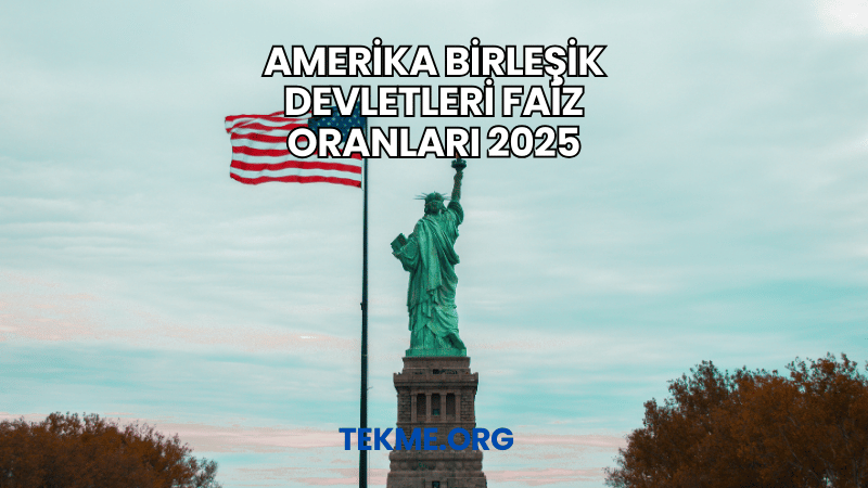 Amerika Birleşik Devletleri Faiz Oranları 2025