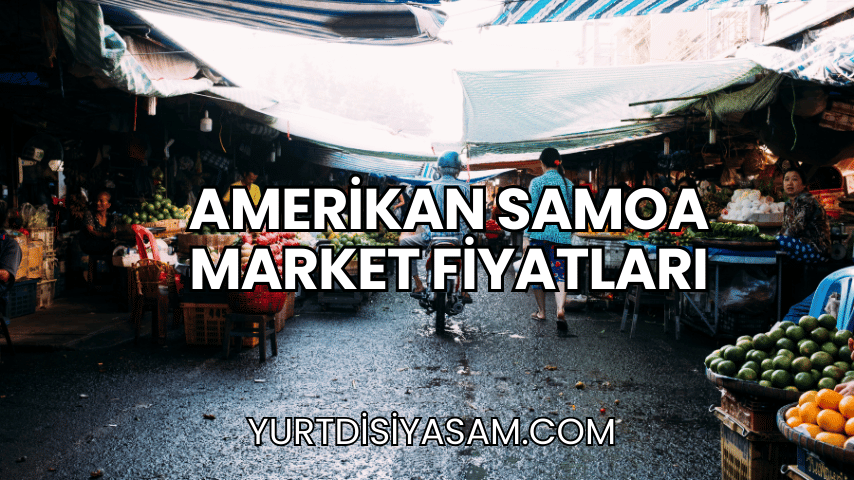 Amerikan Samoa Market Fiyatları