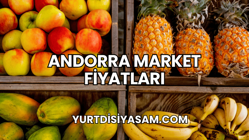 Andorra Market Fiyatları