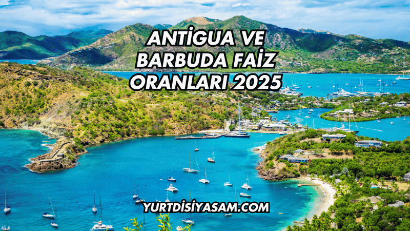 Antigua ve Barbuda Faiz Oranları 2025