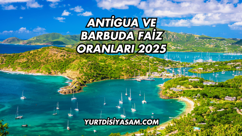 Antigua ve Barbuda Faiz Oranları 2025