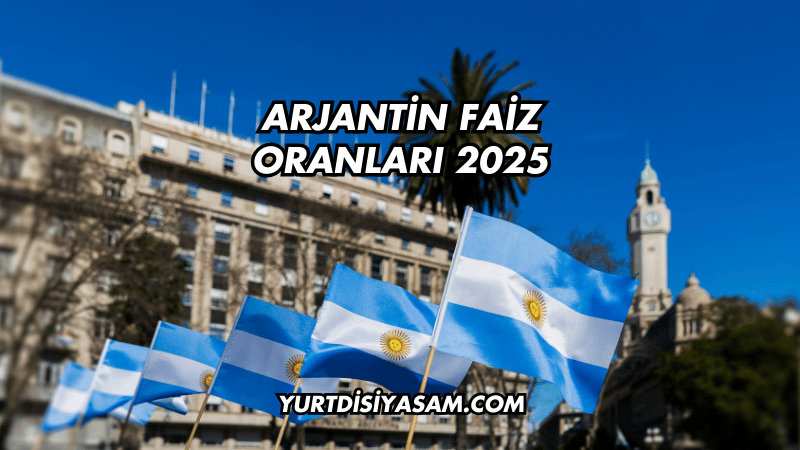 Arjantin Faiz Oranları 2025