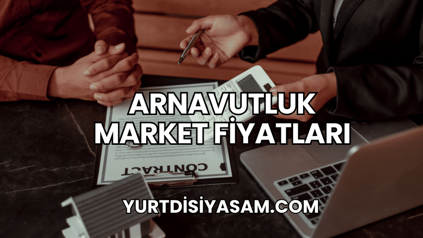 Arnavutluk Market Fiyatları