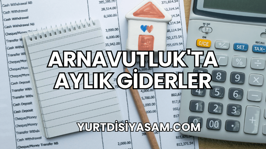 Arnavutluk'ta Aylık Giderler