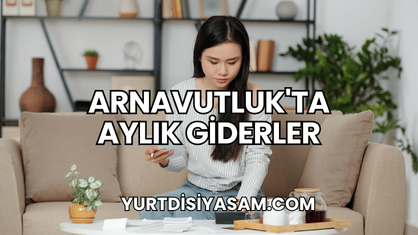 Arnavutluk'ta Aylık Giderler