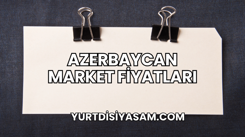 Azerbaycan Market Fiyatları