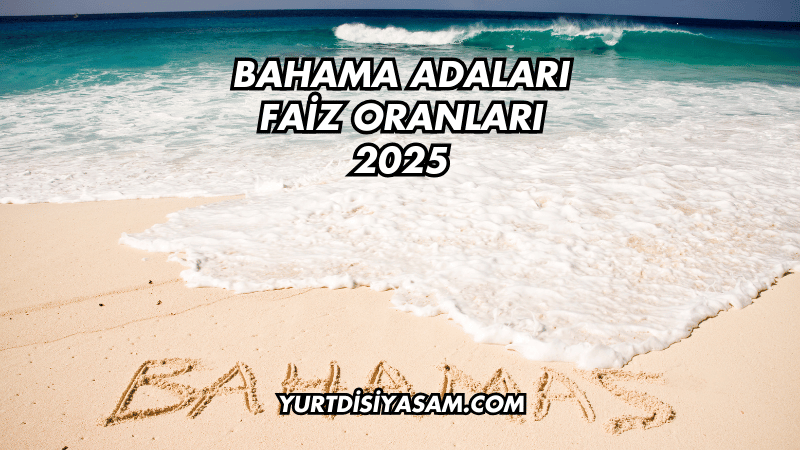 Bahama Adaları Faiz Oranları 2025