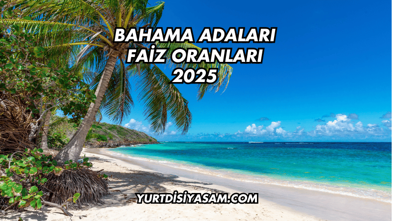 Bahama Adaları Faiz Oranları 2025