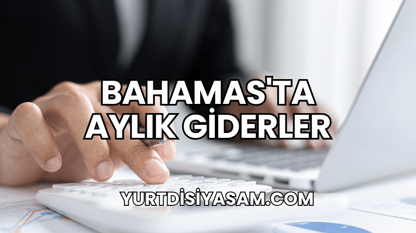 Bahamas'ta Aylık Giderler