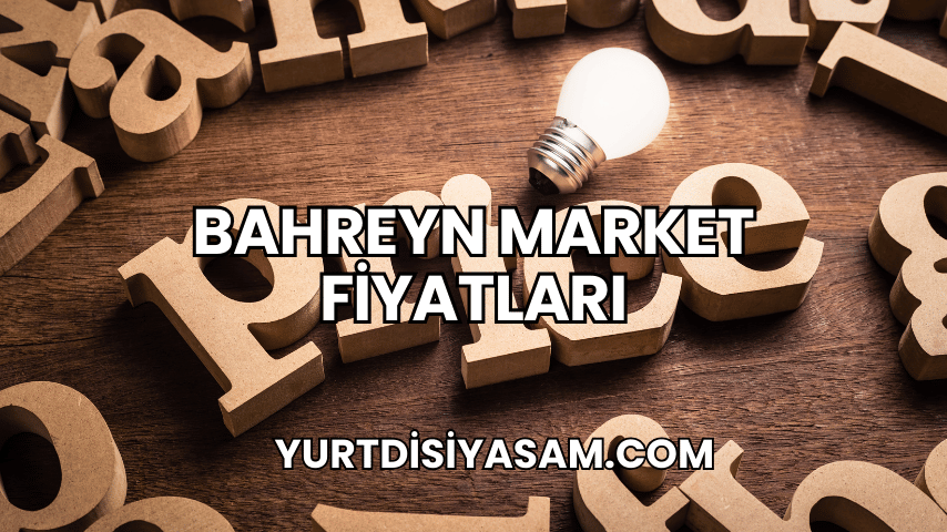 Bahreyn Market Fiyatları