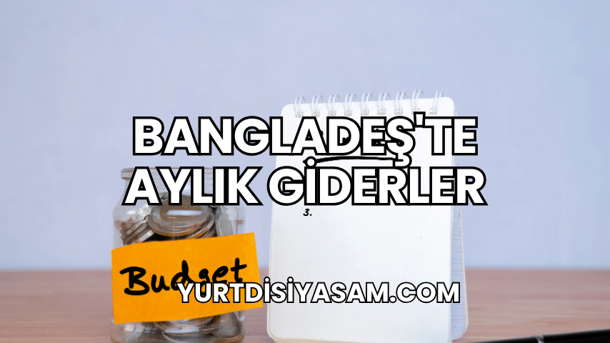 Bangladeş'te Aylık Giderler