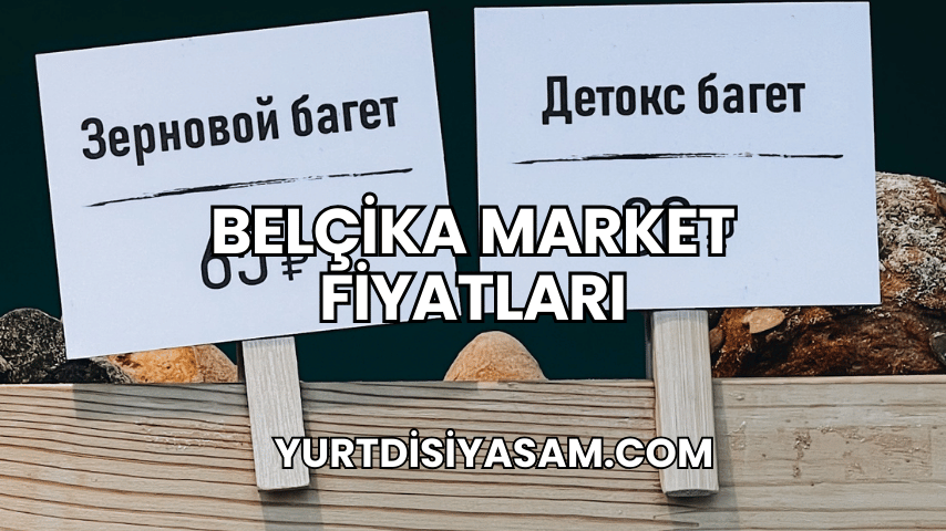 Belçika Market Fiyatları