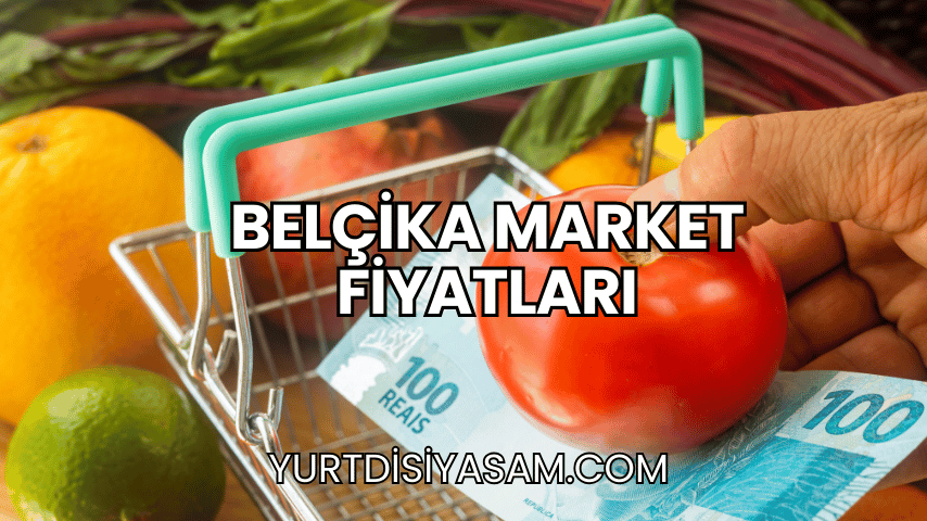 Belçika Market Fiyatları