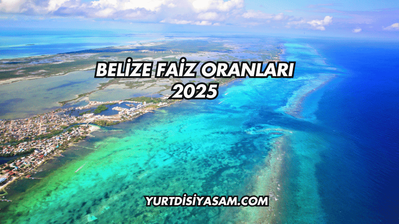 Belize Faiz Oranları 2025