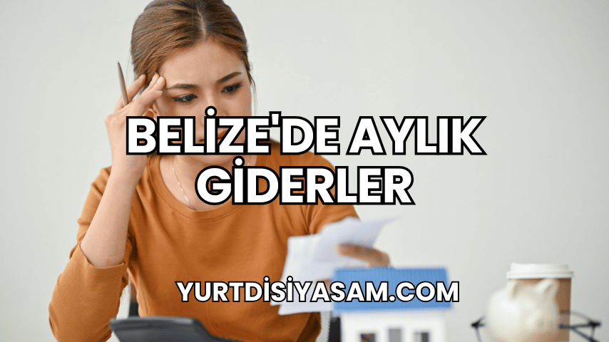 Belize'de Aylık Giderler