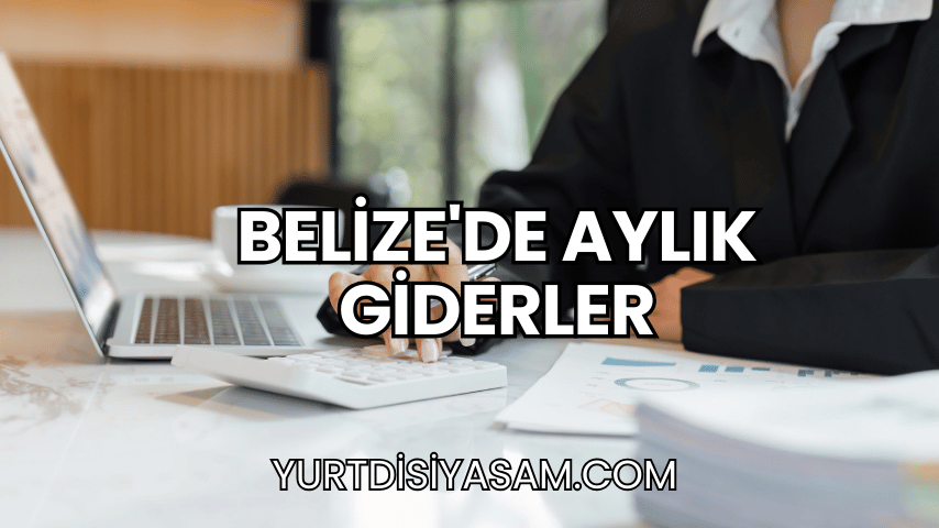 Belize'de Aylık Giderler