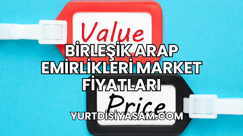 Birleşik Arap Emirlikleri Market Fiyatları