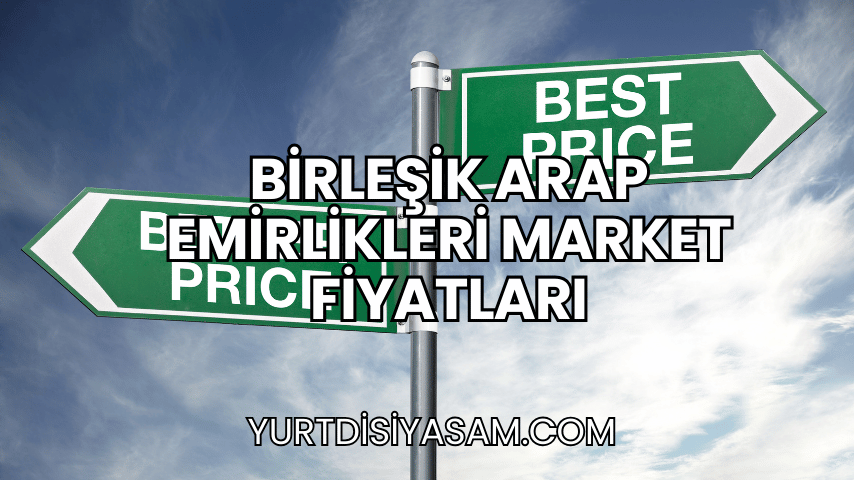 Birleşik Arap Emirlikleri Market Fiyatları