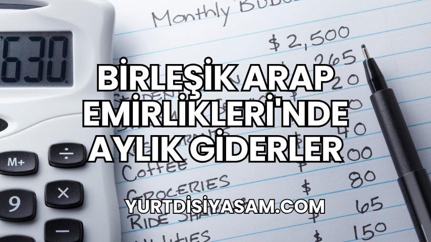 Birleşik Arap Emirlikleri'nde Aylık Giderler