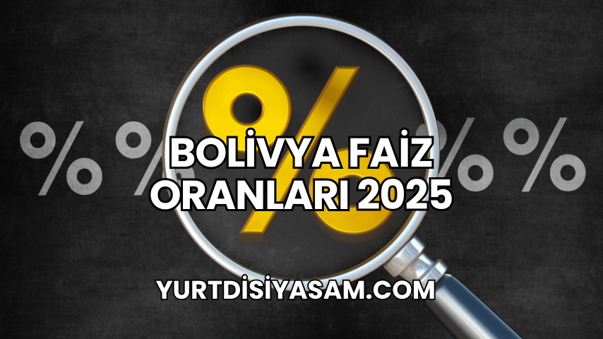 Bolivya Faiz Oranları 2025