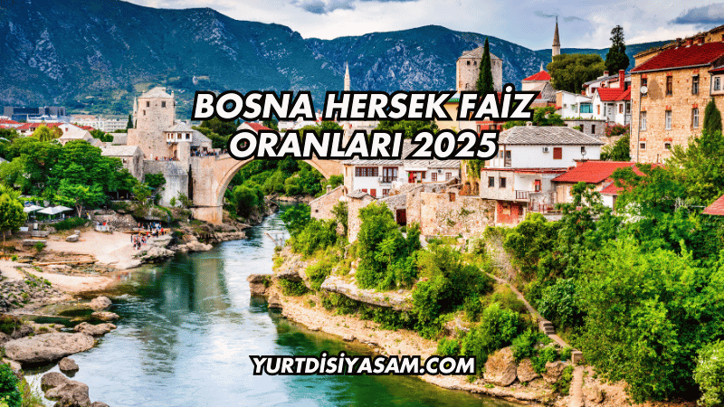 Bosna Hersek Faiz Oranları 2025