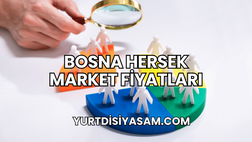 Bosna Hersek Market Fiyatları