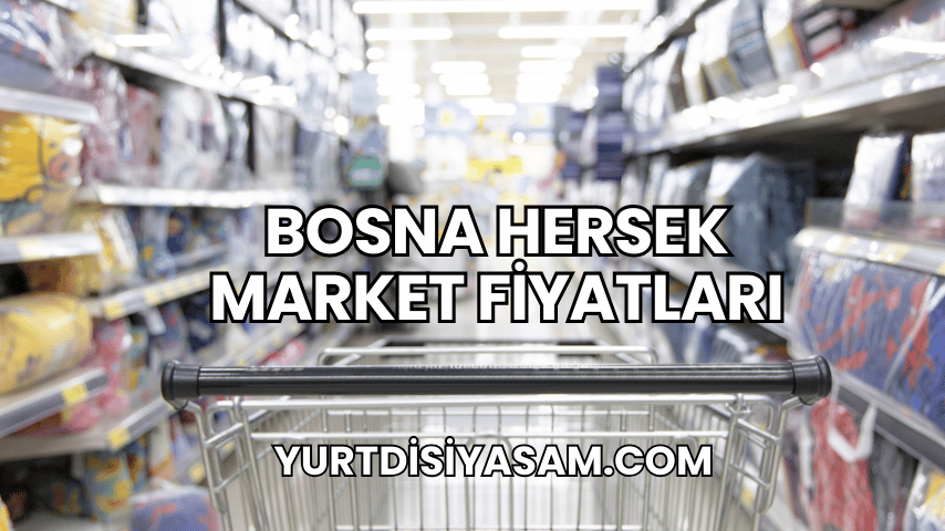 Bosna Hersek Market Fiyatları