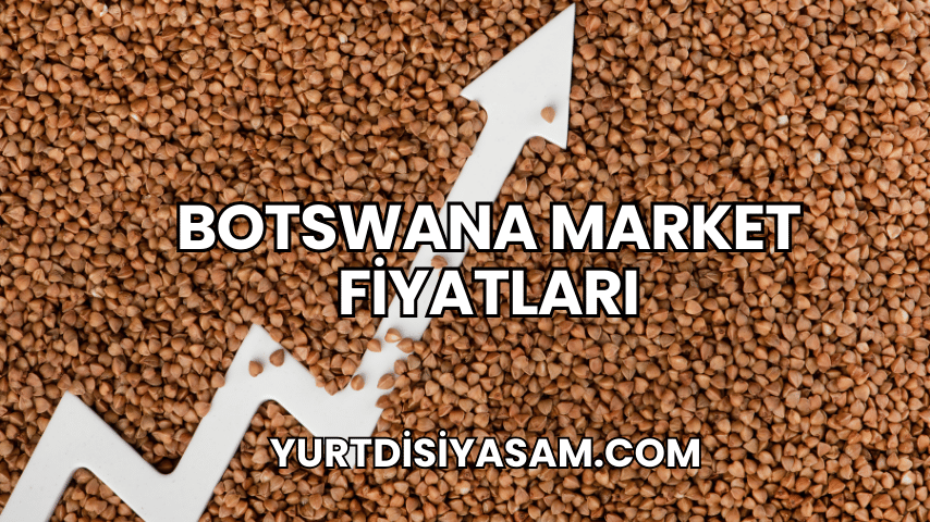 Botswana Market Fiyatları