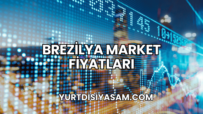 Brezilya Market Fiyatları