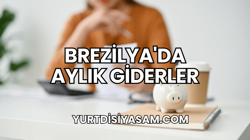 Brezilya'da Aylık Giderler