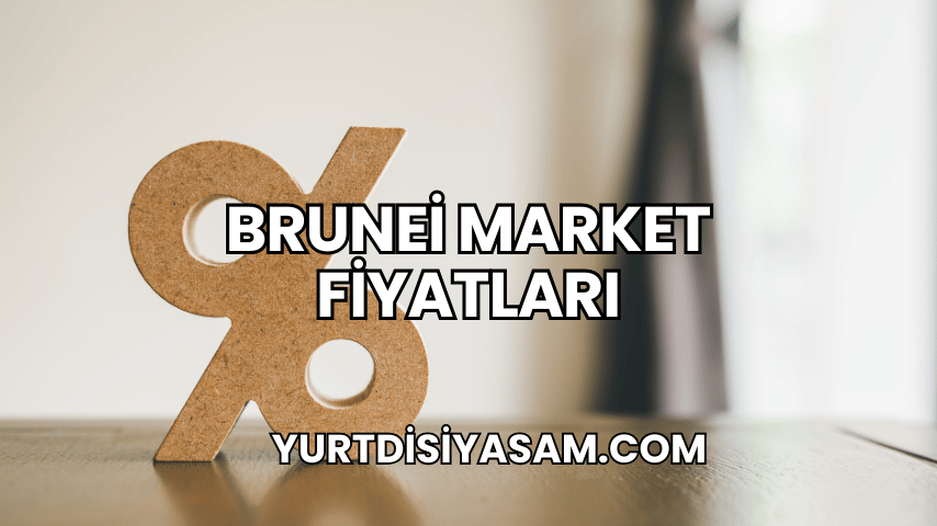 Brunei Market Fiyatları