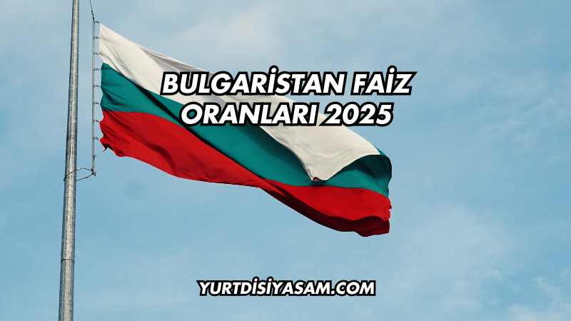 Bulgaristan Faiz Oranları 2025