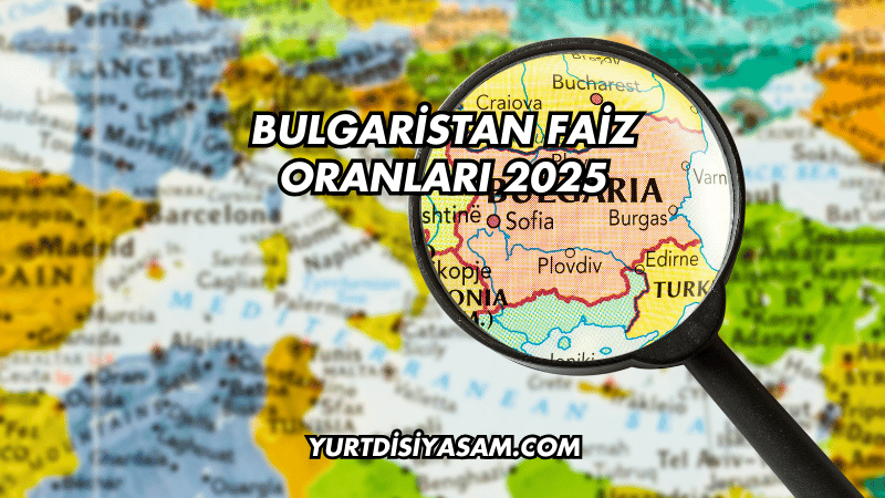 Bulgaristan Faiz Oranları 2025