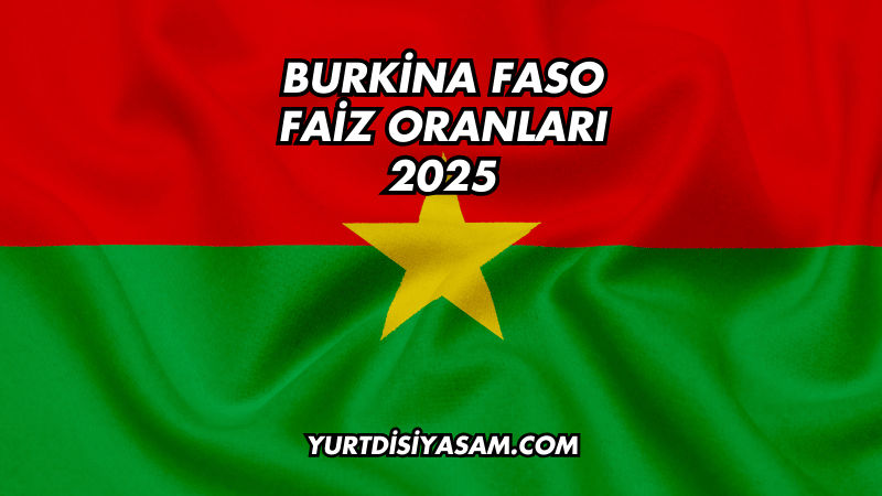 Burkina Faso Faiz Oranları 2025