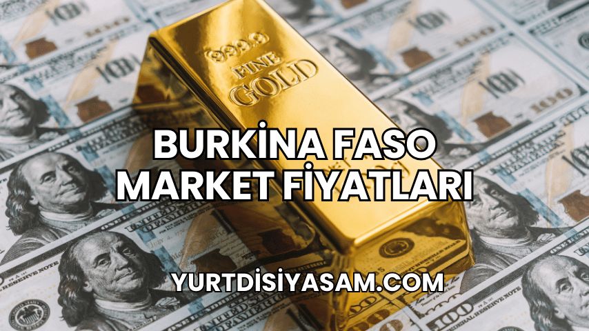 Burkina Faso Market Fiyatları