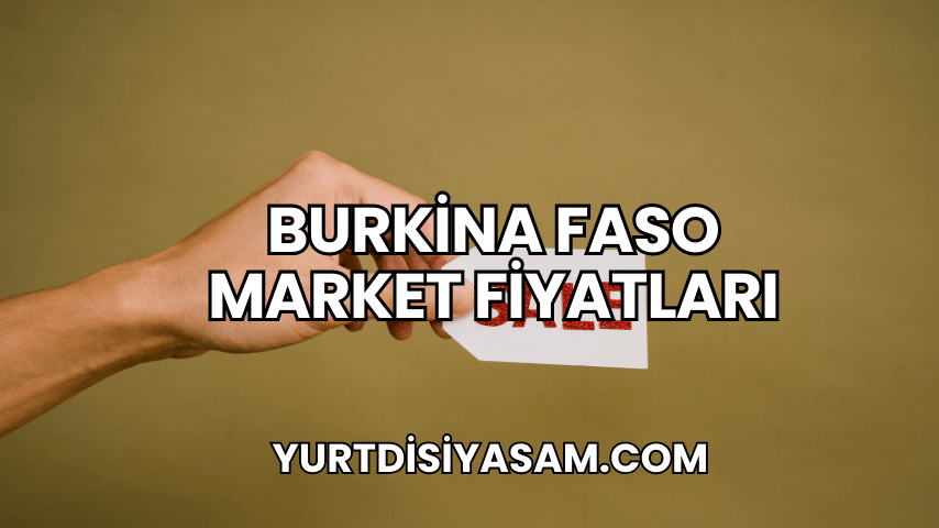 Burkina Faso Market Fiyatları