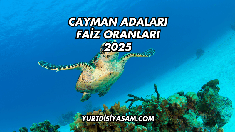 Cayman Adaları Faiz Oranları 2025