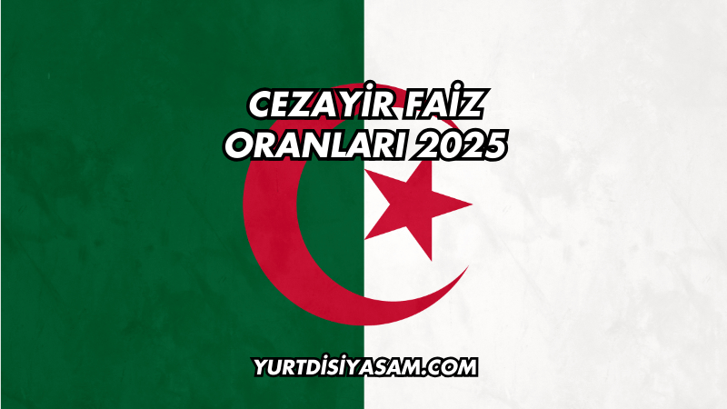 Cezayir Faiz Oranları 2025