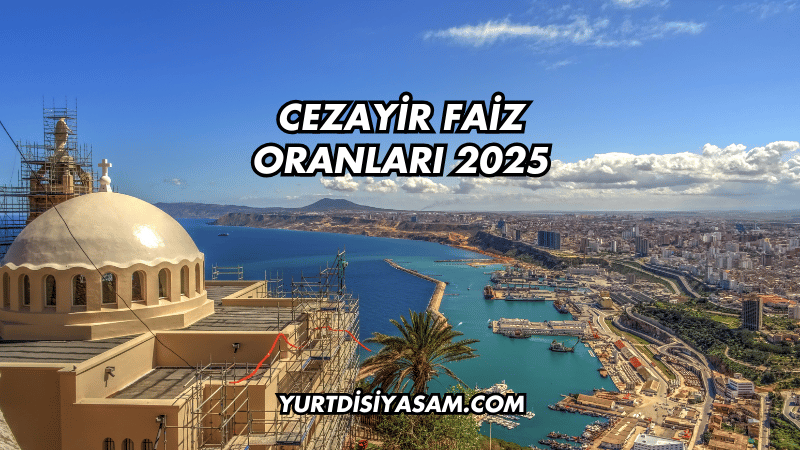 Cezayir Faiz Oranları 2025