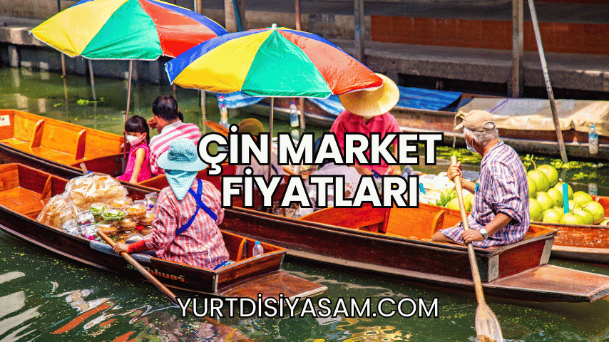 Çin Market Fiyatları