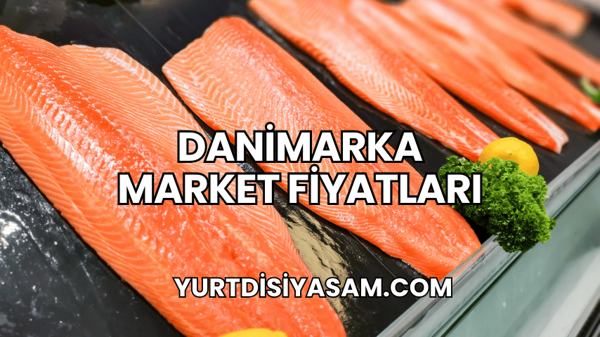 Danimarka Market Fiyatları