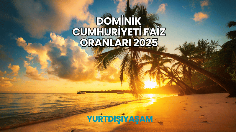 Dominik Cumhuriyeti Faiz Oranları 2025