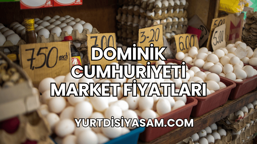 Dominik Cumhuriyeti Market Fiyatları