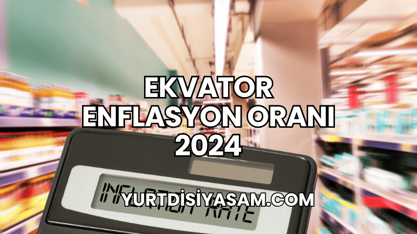 Ekvator Enflasyon Oranı 2024