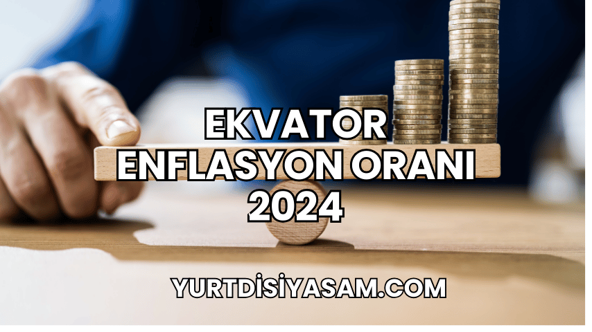 Ekvator Enflasyon Oranı 2024