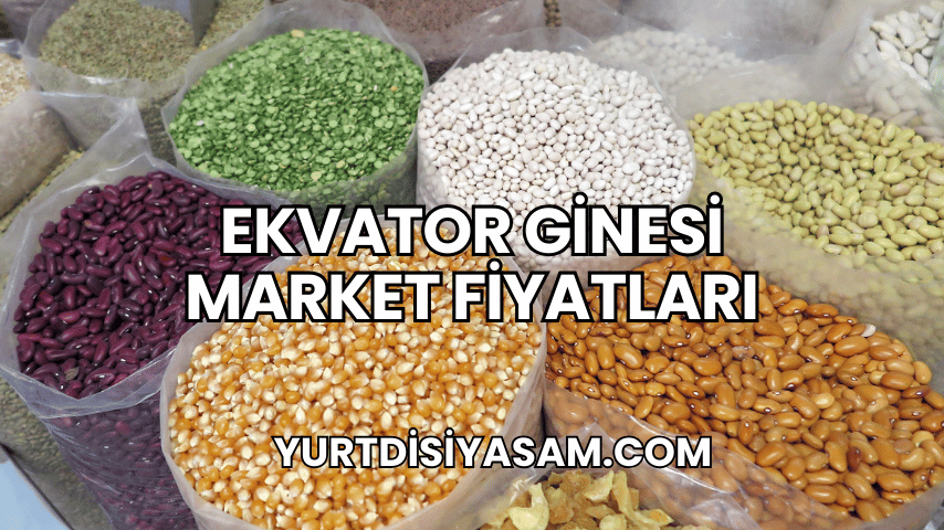 Ekvator Ginesi Market Fiyatları