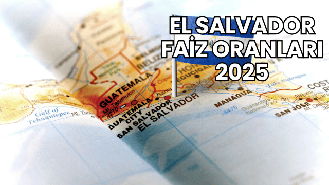 El Salvador Faiz Oranları 2025