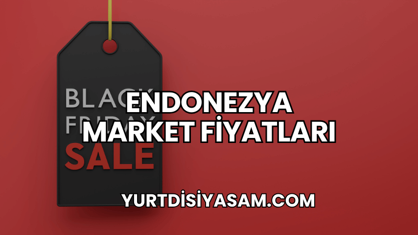 Endonezya Market Fiyatları